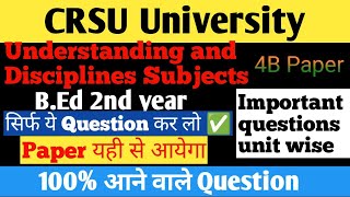 CRSU BEd 2nd year Understanding and Disciplines Subjects Paper 4B Important question unit wise 2022 [upl. by Dawaj]