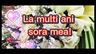 ❤️La multi ani sora mea 💝 Urari sí mesaje frumoase pentru ziua de nastere 🥰 Felicitare muzicala [upl. by Sletten]