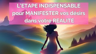 ✨ Létape INDISPENSABLE pour manifester vos désirs dans votre réalité ✨ [upl. by Cox]