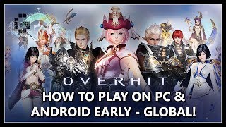 OVERHIT  Play Global Version Right Now On PC amp Android Guide [upl. by Ophelie]