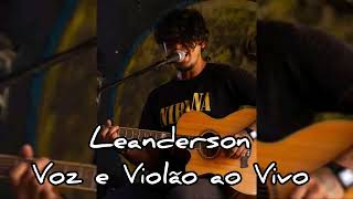 Leanderson  Voz e Violão  Ao Vivo [upl. by Rozina15]