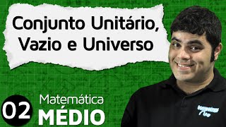 Conjunto Unitário Conjunto Vazio e Conjunto Universo  MEM 2 [upl. by Guss]