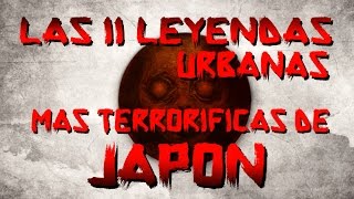 LAS 11 LEYENDAS URBANAS MÁS TERRORÍFICAS DE JAPÓN [upl. by Barger67]