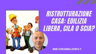 Ristrutturazione casa Edilizia libera CILA o SCIA [upl. by Grounds]