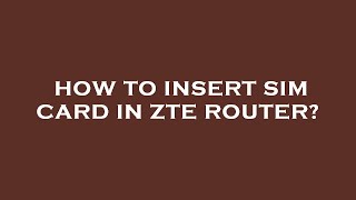 How to insert sim card in zte router [upl. by Slohcin]