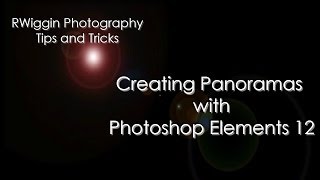 Creating Panoramas with Photoshop Elements 12 [upl. by Nojel]