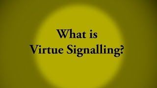 What Is quotVirtue Signallingquot [upl. by Las569]