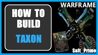 Taxon  How to Build  Warframe  2024 [upl. by Brittni]