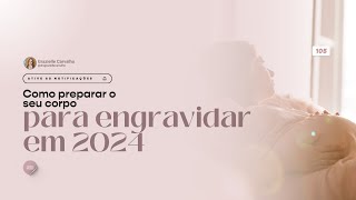 Como preparar o seu corpo para engravidar em 2024  Episódio 105  Programa MCV [upl. by Aidan537]