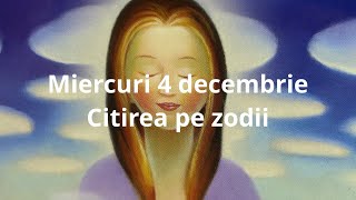 Miercuri 4 decembrie 🙏😘❤️citirea pe zodii [upl. by Magdalena]