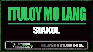 Ituloy mo lang  Siakol KARAOKE [upl. by Miah]