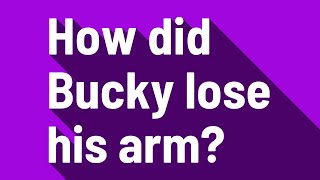 How did Bucky lose his arm [upl. by Essyla]