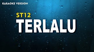 ST 12 – Terlalu Karaoke Version Lirik [upl. by Roosnam687]