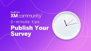 Publish Your Survey 2 Minute Tips Qualtrics XM Community [upl. by Elnore]