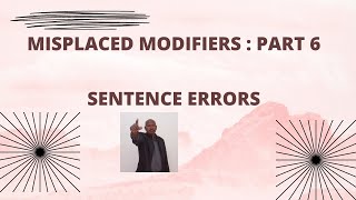 Misplaced Modifiers  Part 6 [upl. by Ydnec424]