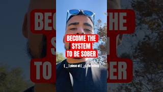 BECOME THE SYSTEM TO BE SOBER sobers [upl. by Ahtis]