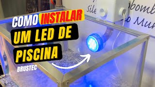 Como trocar um Led de piscina  PASSO A PASSO Brustec [upl. by Olra]