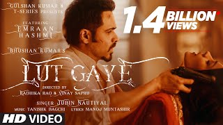 Lut Gaye Full Song Emraan Hashmi Yukti  Jubin N Tanishk B Manoj M  Bhushan K  RadhikaVinay [upl. by Mukul]