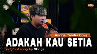 Adakah Kau Setia  Stings  Cover by Angga Candra Ft Himalaya Project [upl. by Addam]