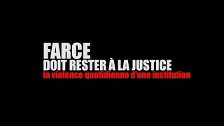 FARCE DOIT RESTER À LA JUSTICE la violence dune institution [upl. by Tanhya]