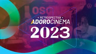 RETROSPECTIVA ADOROCINEMA 2023 [upl. by Asa795]