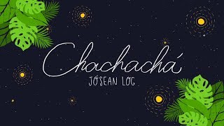 Jósean Log  Chachachá Lyric Video [upl. by Silbahc58]