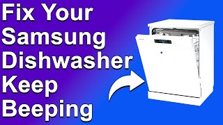 How To Fix A Samsung Dishwasher That Keeps Beeping Why Does Your Samsung Dishwasher Keep Beeping [upl. by Gregoire411]