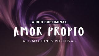 AMOR PROPIO y AUTOESTIMA Audio SUBLIMINAL con Afirmaciones Positivas Directo a tu Subconsciente 💜 [upl. by Lander492]