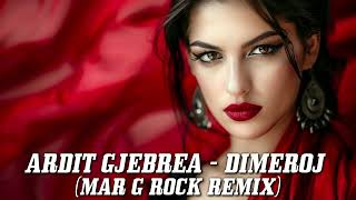 Ardit Gjebrea  Dimeroj Mar G Rock Remix [upl. by Ennaisoj]