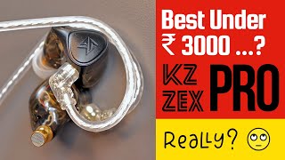 KZ ZEX PRO Review  ZSN PRO X comparison  hit ya miss  under ₹ 2999 🤔  🇮🇳  Hindi [upl. by Catton781]