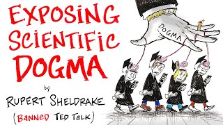 Exposing Scientific Dogmas  Banned TED Talk  Rupert Sheldrake [upl. by Nerrat]