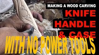 Making Wood Carving Knife Handle amp Case Without Power Tool [upl. by Edobalo]