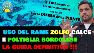 GUIDA SU RAME ZOLFO e CALCE in AGRICOLTURA E COME PREPARARE 3 TIPI DI POLTIGLIA BORDOLESE FAI DA TE [upl. by Nelda]