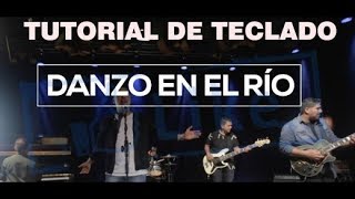 DANZO EN EL RIÓ TUTORIAL DE TECLADO [upl. by Laenahtan160]