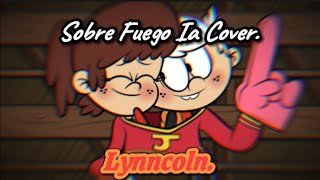 Sobre fuego IA cover  Lynncoln Lincoln x Lynn  The loud house IA cover [upl. by Charlene]