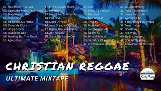 CHRISTIAN REGGAE 2024 MIXTAPE  The Ultimate Christian Reggae Mix Of 2024 [upl. by Nap]