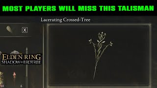 RARE Talisman LACERATING CROSSEDTREE Talisman How to Get  Elden Ring Shadow of the Erdtree DLC [upl. by Lynnelle166]