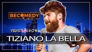 La Bella la Bestia e la Standup Comedy w Tiziano La Bella  Velvet Late Show x BeComedyUK [upl. by Ahsyak]