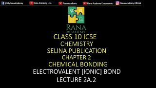 CLASS 10  ICSE  CHEMISTRY  SELINA PUBLICATION  CHEMICAL BONDING  IONIC BOND  LECTURE 2A2 [upl. by Sherline]