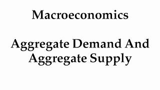 Aggregate Demand And Aggregate Supply part 7 [upl. by Gipsy]