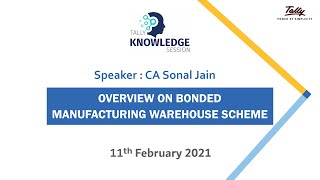 Overview On Bonded Manufacturing Warehouse Scheme  Tally Knowledge Session [upl. by Pownall]