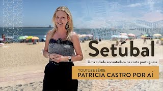 Você viveria em Setúbal  PATRÍCIA CASTRO POR AÍ [upl. by Belloir]