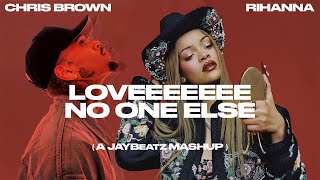 Chris Brown amp Rihanna  Loveeeeeee No One Else A JAYBeatz Mashup [upl. by Onailime]