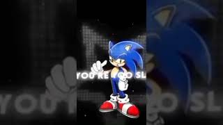 YOURE TOO SLOW edit sonic [upl. by Stavros]