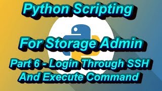 Python Scripting For Storage Admin Part 6 Login Through SSH Execute Command [upl. by Novyert]