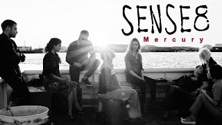 Sense8 • Mercury [upl. by Taub384]