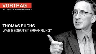 Thomas Fuchs – Was bedeutet Erfahrung – DAI Heidelberg [upl. by Yerg]