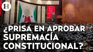 quotNo entendemos la desesperaciónquot Oposición critica premura para discutir supremacía constitucional [upl. by Carree309]