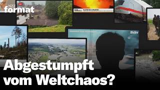 Doku Abgestumpft vom Weltchaos – Was die Flut der Schreckensmeldungen mit uns macht [upl. by Gromme]