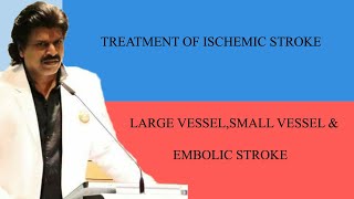 TREATMENT OF ISCHEMIC STROKELARGE VESSELSMALL VESSEL amp EMBOLIC STROKE [upl. by Argile933]